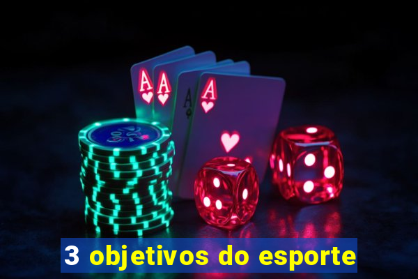 3 objetivos do esporte